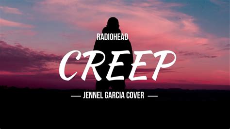 CREEP Radiohead Jennel Garcia Piano Cover Lirik Terjemahan YouTube