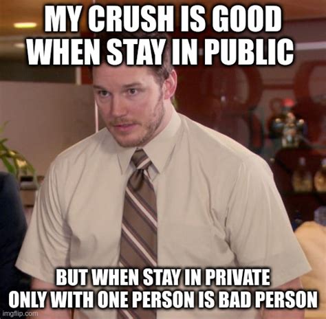 My Crush Is Bad Person Imgflip