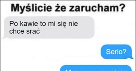 Po kawie to mi się nie chce srać serio Mnie zawsze ciśnie spać