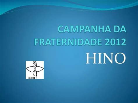 PPT CAMPANHA DA FRATERNIDADE 2012 PowerPoint Presentation Free