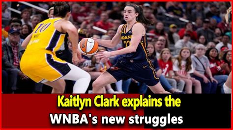 Kaitlyn Clark Explains The Wnbas New Struggles Youtube