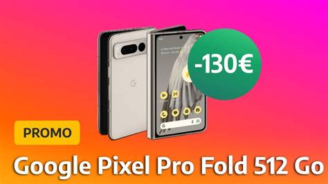 Google Pixel Pro Fold D J Pour Le Premier Smartphone Pliant De