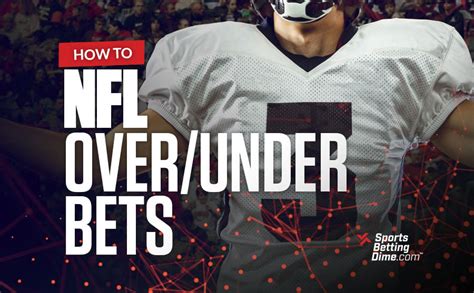 Nfl Over Under Bets Strategy For Betting Totals On Football