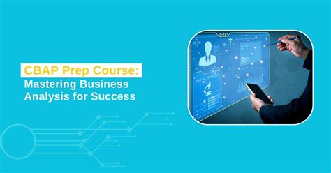 Cbap Prep Course Mastering Business Analysis For Success