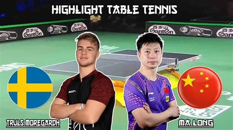 Match Ma Long Vs Truls Moregardh Chinese Super 2023 League YouTube