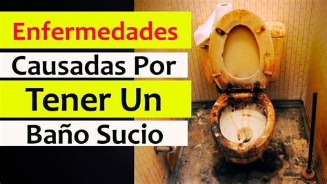 Enfermedades Causadas Por Tener Un Ba O Sucio Desordenado Y Sin