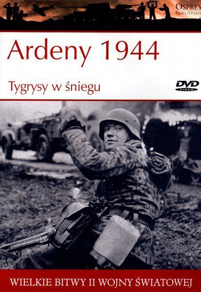 Wielkie Bitwy Ii Wojny Wiatowej Ardeny Tygrysy W Niegu Dvd