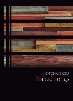 GOTCHAROCKA new unplugged CD Naked Songs vkgy ブイケージ