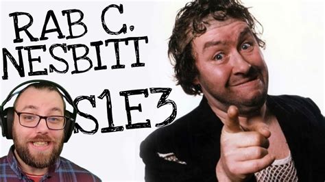 Kevin Reacts To Rab C Nesbitt S1e3 Youtube