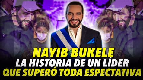 La historia de Nayib Bukele un líder que supero todas las expectativas