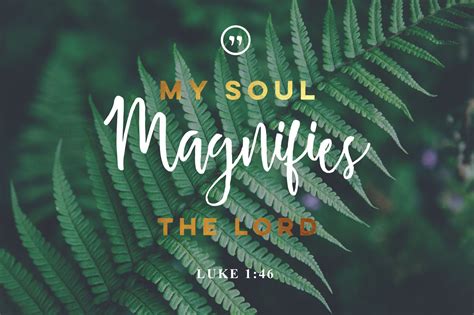 My Soul Magnifies The Lord • Luke 146 Quotes About God Words