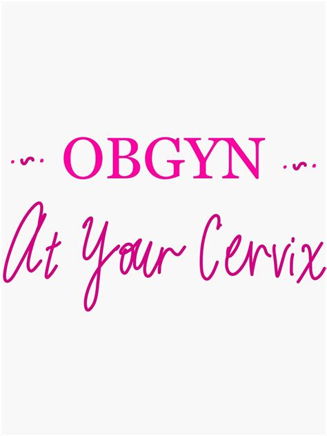 Obgyn At Your Cervix Sticker For Sale By Peachesandfizz Redbubble