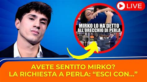 Avete Sentito Mirko Rientra In Casa E Lo Dice A Perla Pubblico Del