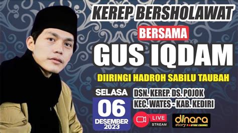 LiVE GUS IQDAM NGAJi BERSOLAWAT Malam Ini 6 12 2023 Dsn Kerep