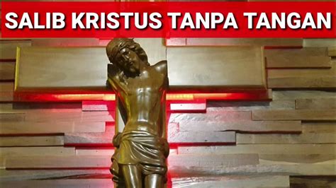 Misteri Salib Kristus Tanpa Tangan Aloysbudipurnomotv Youtube