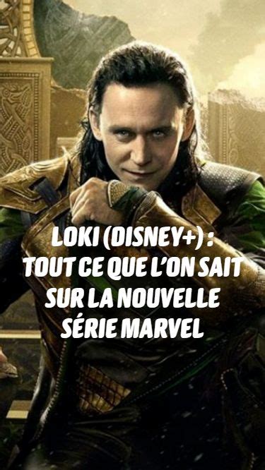 LOKI DISNEY TOUT CE QUE LON SAIT SUR LA NOUVELLE SÉRIE MARVEL