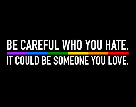 Be Careful Who You Hate It Could Be Someone You Love Svg Png Lgbtq Svg