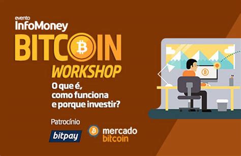 Workshop Bitcoin O Que é Bitcoin Como Funciona E O Que Muda Com Ele