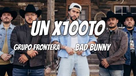 Un X100to Me Queda Un Porciento Bad Bunny Grupo Frontera Letra YouTube