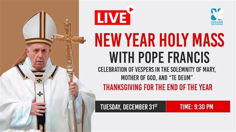 NEW YEAR HOLY MASS PRESIDED OVER BY POPE FRANCIS LIVE FROM VATICAN