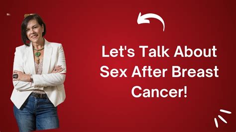 Lets Talk About Sex After Breast Cancer Youtube