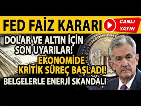 Fed Fa Z Karari Canli Yayin Dolar Ve Altin N Son Uyarilar