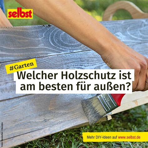 Holzschutz Au En Selbst De Holzschutz Holz Holz Im Garten