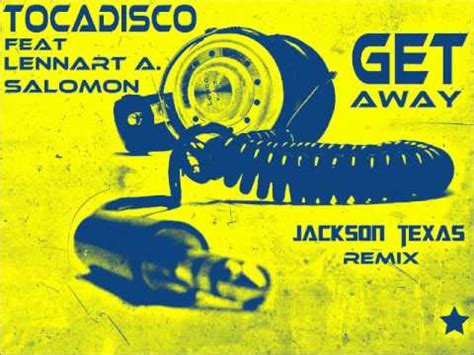 Tocadisco Feat Lennart A Salomon Get Away Jackson Texas Remix Youtube