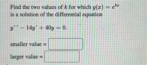 Solved Find The Two Values Of K For Which Y X Ekx Is A Chegg