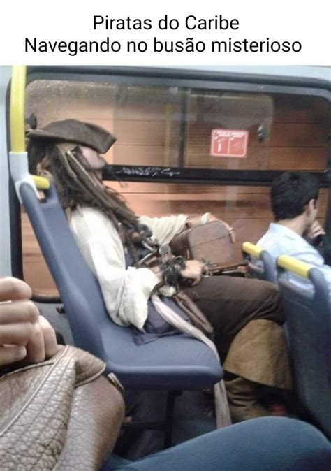 Piratas Do Caribe Navegando No Bus O Misterioso Tr I Ifunny Brazil