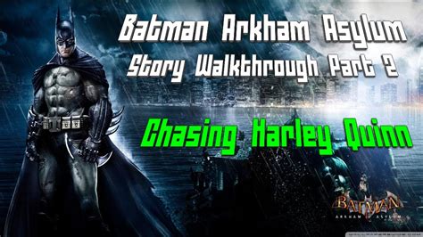 Batman™ Arkham Asylum Full Story Walkthrough 2 Chasing Harley Quinn