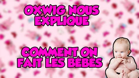 Oxwig Ans Nous Apprend Comment Faire Les B B S Youtube