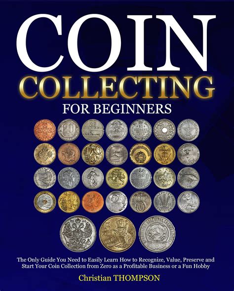 Coin Collecting For Beginners The Only Guide You Need To Easily Learn