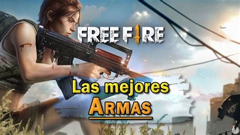 Free Fire Cu Les Son Las Mejores Armas Para Cada Situaci N