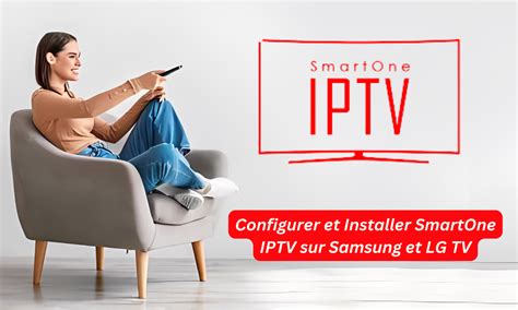 Configurer Et Installer Smartone Iptv Sur Samsung Et Lg