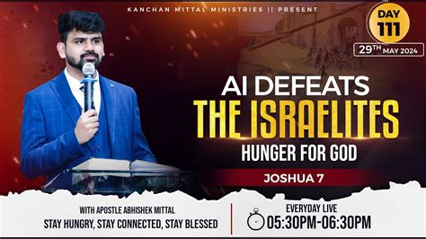 Joshua 7 Hunger For God Day 111 Ai Defeats The Israelites Apostleabhishekmittal