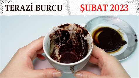 TERAZİ BURCU ŞUBAT 2023 Aylık Burç Yorumları Kahve Falı YouTube