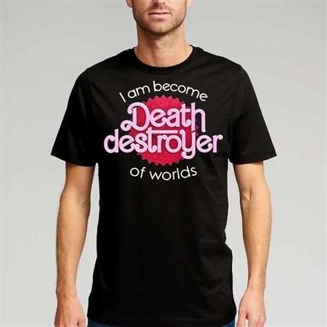 I Am Become Death Destroyer Of Worlds Barbie X Oppenheimer Oppenheimer ...