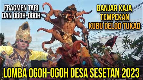 Fragmen Tari Dan Ogoh Ogoh Banjar Kaja Tempekan Kubu Delod Tukad