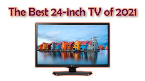 The Best 24 Inch Tv Of 2022 Reviews Buyers Guide