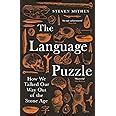 The Language Puzzle How We Talked Our Way Out Of The Stone Age Amazon