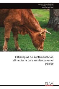 Estrategias De Suplementaci N Alimentaria Para Rumiantes En El Tr Pico