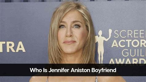 Who Is Jennifer Anistons Boyfriend: Is She Dating Someone? - eAstroHelp