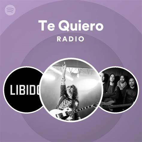 Te Quiero Radio Playlist By Spotify Spotify