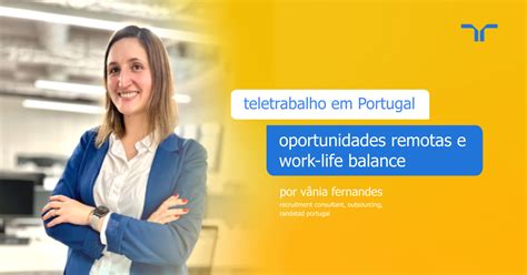 Teletrabalho Em Portugal Oportunidades Remotas E Work Life Balance