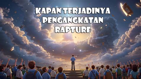 Kapan Terjadinya Pengangkatan Rapture YouTube