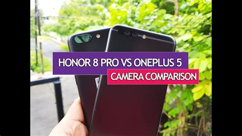 Honor 8 Pro Vs OnePlus 5 Camera Comparison YouTube