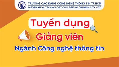 Thông báo tuyển dụng Giảng viên ngành Công nghệ Thông tin năm 2023