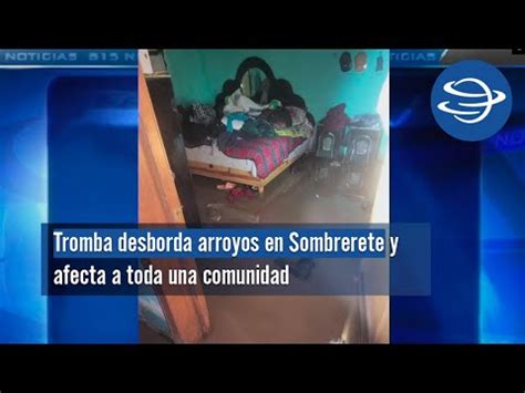 Tromba Desborda Arroyos En Sombrerete Y Afecta A Toda Una Comunidad