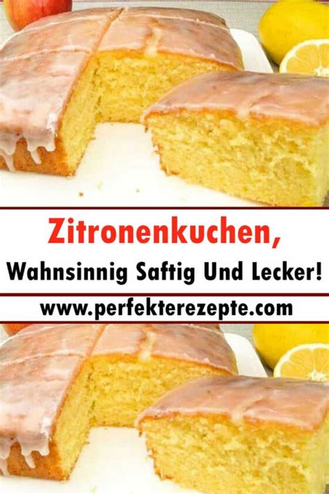 Zitronenkuchen Rezept Wahnsinnig Saftig Und Lecker Schnelle Und